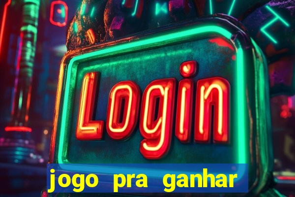 jogo pra ganhar dinheiro sem depositar